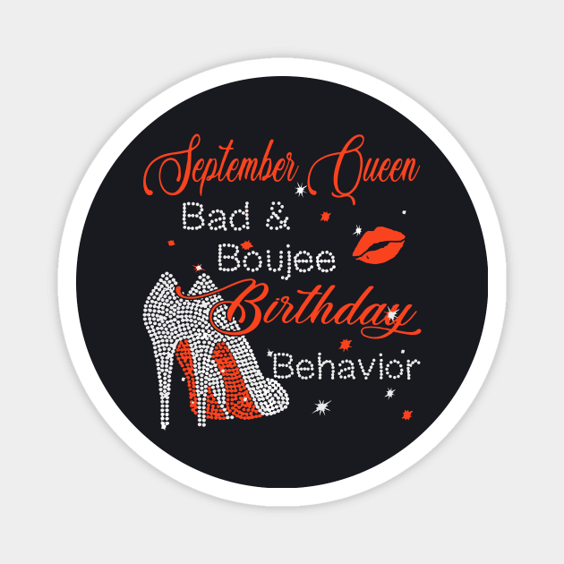 September Queen Bad Boujee Birthday Behavior Gift For Women Birthday Magnet by colum